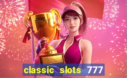 classic slots 777 paga mesmo